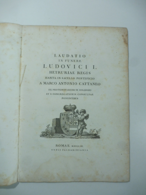 Laudatio in funere Ludovici I Hetruriae regis habita in sacello pontificio